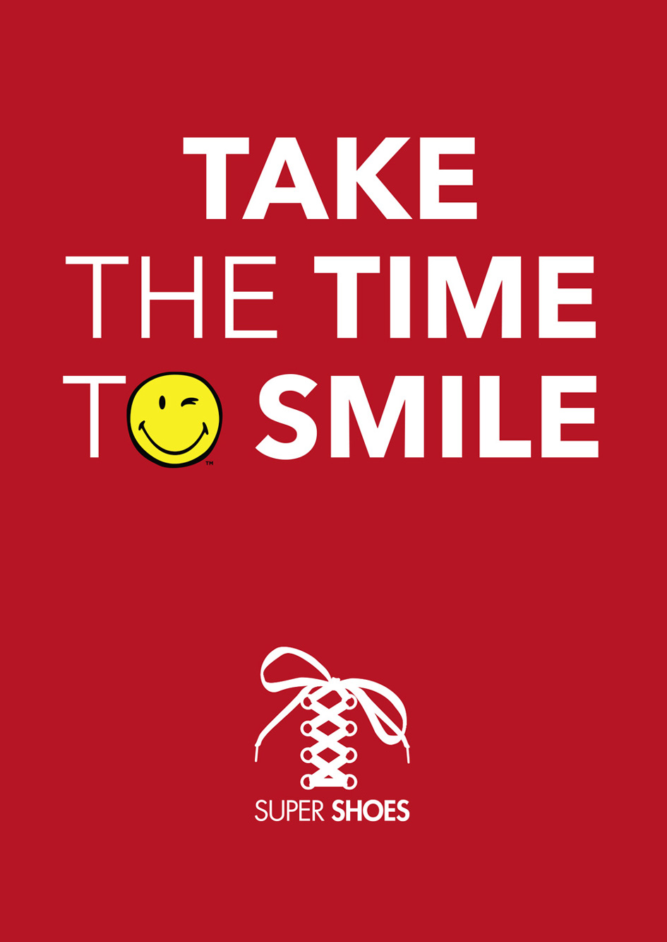 Take the time to (Smiley World logo) Smile.  Super Shoes laces logo.
